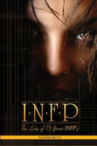 Книга Infp: The Lives of 13 Great Infps Leanne Silva