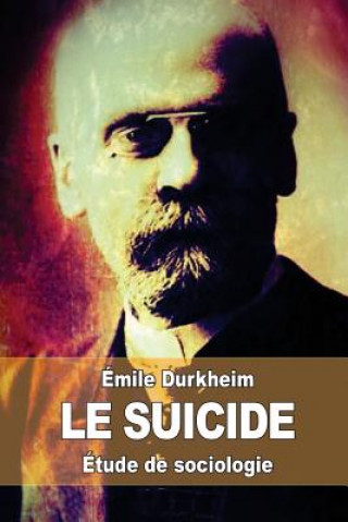 Kniha Le suicide: Étude de sociologie Émile Durkheim