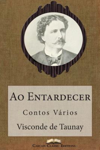 Книга Ao Entardecer: Contos Vários Visconde De Taunay