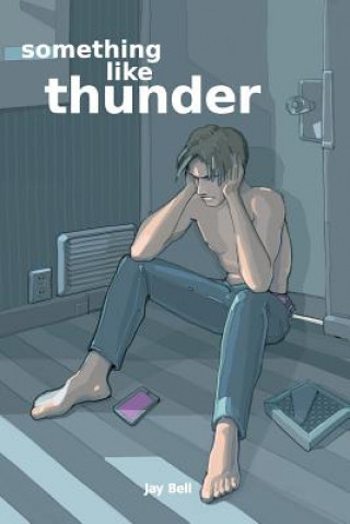 Книга Something Like Thunder Jay Bell