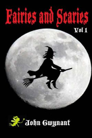 Kniha Fairies and Scaries: Vol 1 John Gwynant