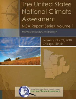 Kniha The United States National Climate Assessment: Midwest Regional Workshop: NCA Report Series, Volume 1 U S Global Change Research Program