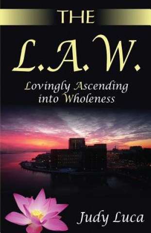 Boek The L.A.W.: Lovingly Ascending into Wholeness Judy Luca