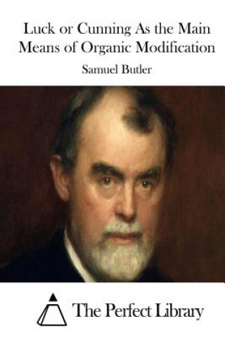 Kniha Luck or Cunning As the Main Means of Organic Modification Samuel Butler