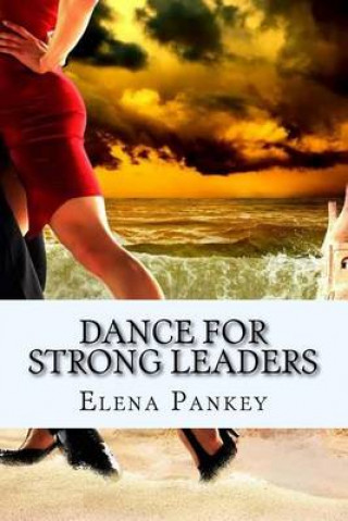 Kniha Dance for Strong Leaders: Authentico Tango Argentino Elena Pankey