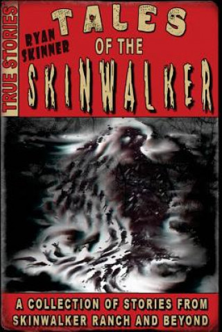Kniha Tales Of The Skinwalker: Skinwalker Ranch & Beyond Ryan Skinner