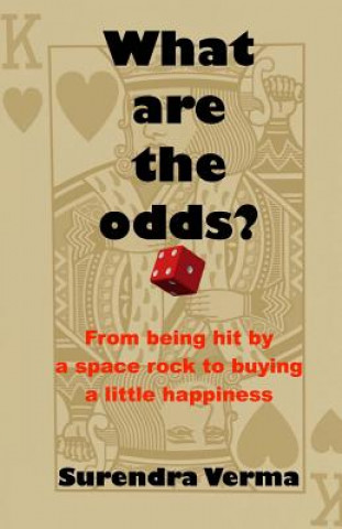 Kniha What are the odds?: From being hit by a space rock to buying a little happiness Surendra Verma