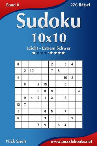 Carte Sudoku 10x10 - Leicht bis Extrem Schwer - Band 8 - 276 Rätsel Nick Snels