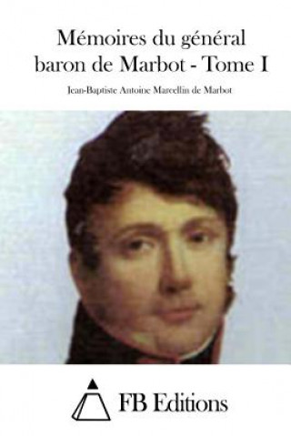 Carte Mémoires du général baron de Marbot - Tome I Fb Editions