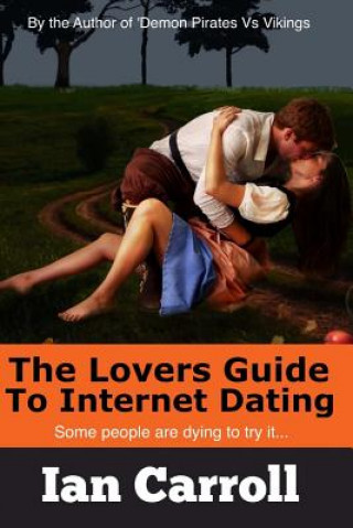 Kniha The Lovers Guide To Internet Dating MR Ian Carroll