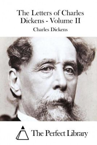 Kniha The Letters of Charles Dickens - Volume II The Perfect Library