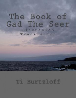 Carte The Book of Gad the Seer: Lithuanian Translation Ti Burtzloff