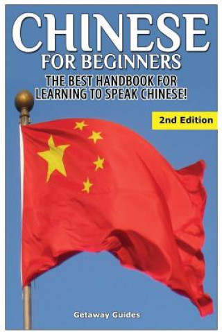 Könyv Chinese for Beginners: The Best Handbook for Learning to Speak Chinese Getaway Guides