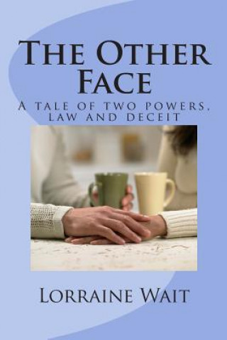 Carte The Other Face: A tale of two forces, the law and deceit Lorraine E Wait