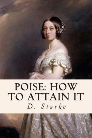 Könyv Poise: How to Attain It D Starke