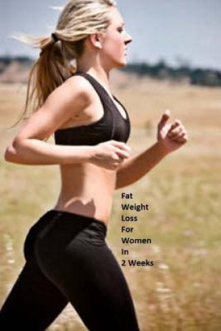 Kniha Fat Weight Loss For Women In 2 Weeks: Lose Body Fat Effectively Oswin Dacosta