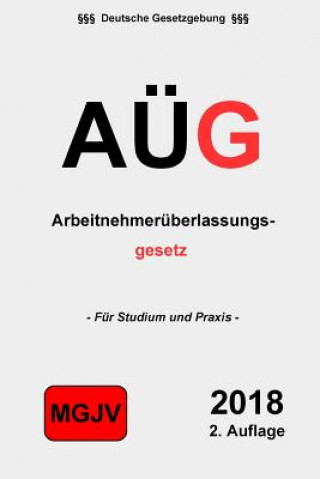 Kniha AÜG - Arbeitnehmerüberlassungsgesetz: Gesetz zur Regelung der Arbeitnehmerüberlassung Groelsv Verlag