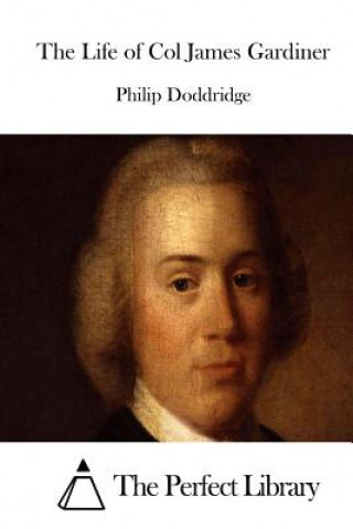 Книга The Life of Col James Gardiner Philip Doddridge