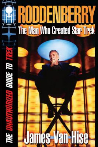 Knjiga Roddenberry: The Man Who Created Star Trek James Van Hise