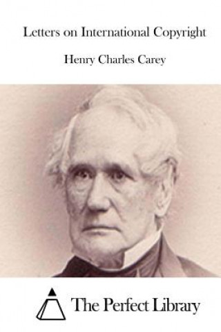 Könyv Letters on International Copyright Henry Charles Carey