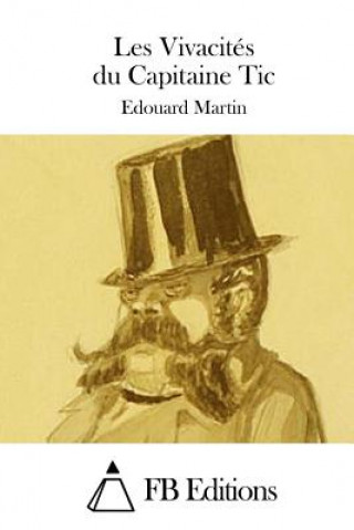 Könyv Les Vivacités du Capitaine Tic Edouard Martin