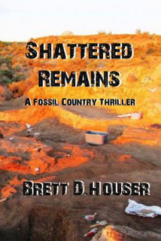 Kniha Shattered Remains Brett D Houser