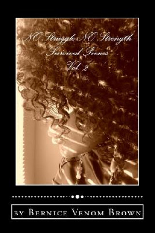 Kniha NO Struggle NO Strength (Vol. 2): Survival Poems Bernice Venom Brown