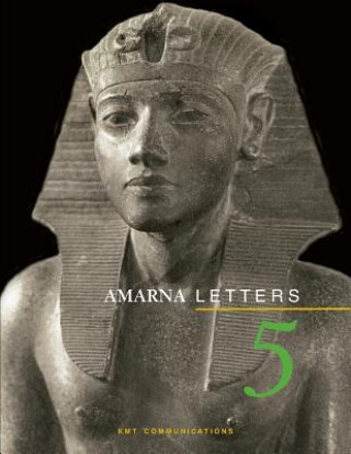 Carte Amarna Letters 5: Essays on Ancient Egypt ca. 1390-1310 BC Dennis C Forbes Editor
