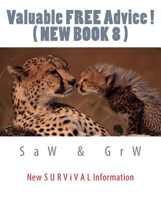 Carte Valuable FREE Advice ! ( NEW BOOK 8 ): New S U R V i V A L Information S A W