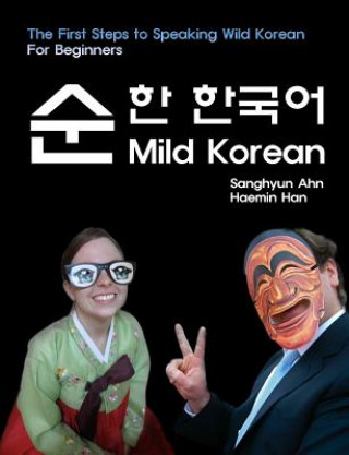 Kniha Mild Korean: The First Steps to Speak Wild Korean Sanghyun Ahn