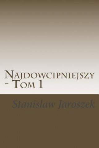 Kniha Najdowcipniejszy - Tom 1: Dowcipy, Anegdoty, Aforyzmy Stanislaw Jaroszek