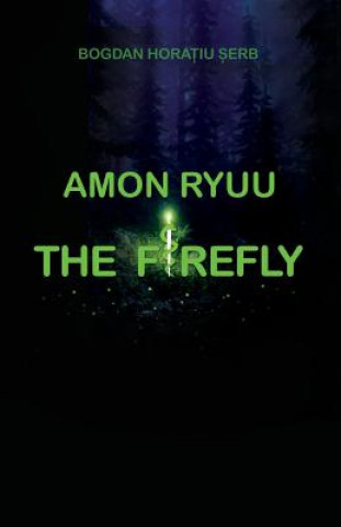 Kniha Amon Ryuu - The Firefly Bogdan Horatiu Serb