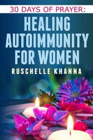 Βιβλίο 30 Days of Prayer: Healing Autoimmunity for Women Ruschelle Khanna