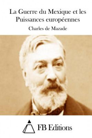 Kniha La Guerre du Mexique et les Puissances européennes Charles De Mazade