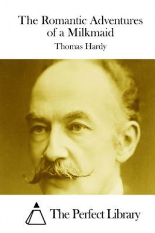 Könyv The Romantic Adventures of a Milkmaid Thomas Hardy