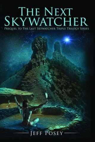 Könyv The Next Skywatcher: Prequel to The Last Skywatcher Triple Trilogy Series Jeff Posey