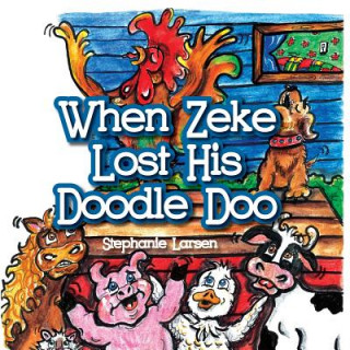 Carte When Zeke Lost His Doodle-Doo Mrs Stephanie a Larsen