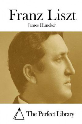 Книга Franz Liszt James Huneker