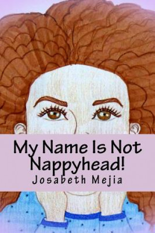 Livro My Name Is Not Nappyhead! Josabeth Mejia