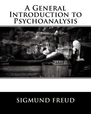 Carte A General Introduction to Psychoanalysis Dr Sigmund Freud