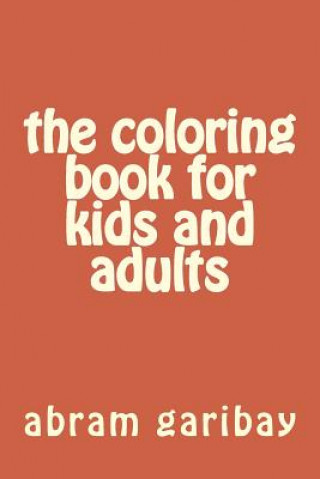 Buch The coloring book for kids and adults Abram Garibay