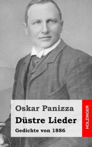 Kniha Düstre Lieder: Gedichte von 1886 Oskar Panizza