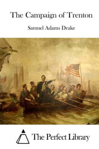 Carte The Campaign of Trenton Samuel Adams Drake
