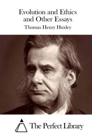 Carte Evolution and Ethics and Other Essays Thomas Henry Huxley