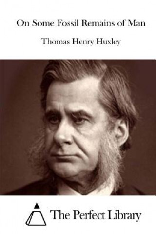 Книга On Some Fossil Remains of Man Thomas Henry Huxley