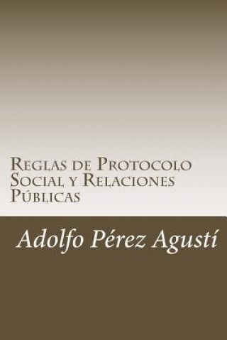 Carte Reglas de Protocolo Social y Relaciones Públicas: El anfitrión perfecto Adolfo Perez Agusti