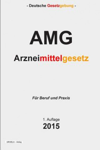 Carte Arzneimittelgesetz: Arzneimittelgesetz - AMG Groelsv Verlag