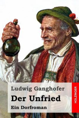 Könyv Der Unfried: Ein Dorfroman Ludwig Ganghofer