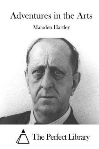 Книга Adventures in the Arts Marsden Hartley
