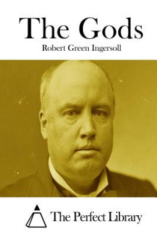 Książka The Gods Robert Green Ingersoll